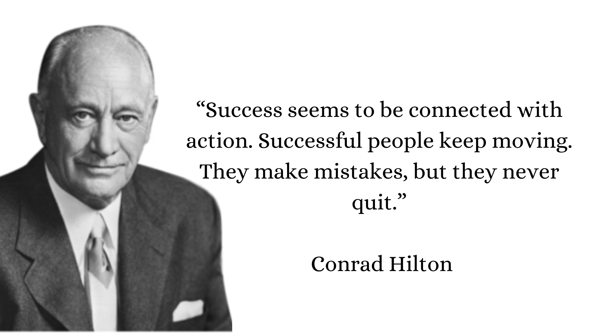 Quote by Conrad Hilton