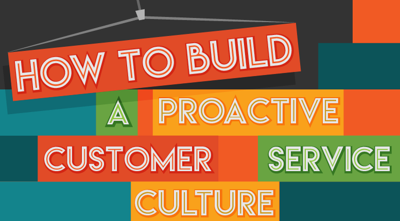 Build a Proactive Customer Service Culture