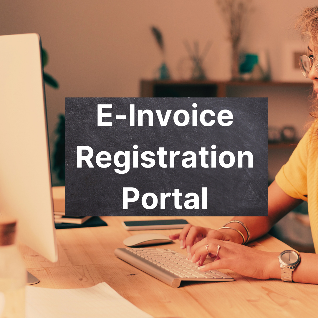 E-Invoice Registration Portal: All You Need to Know