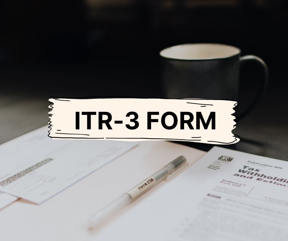 What is ITR3 Form and How to File It?