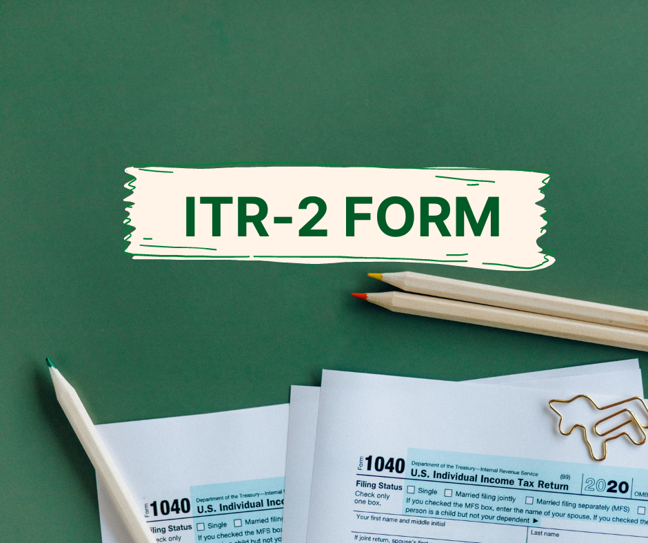 What is ITR2 Form and How to File It? Step by Step Procedure