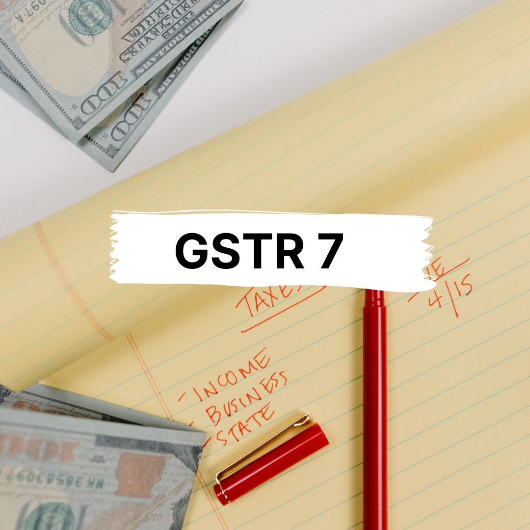 GSTR 7 : Details, Return Filing, Format