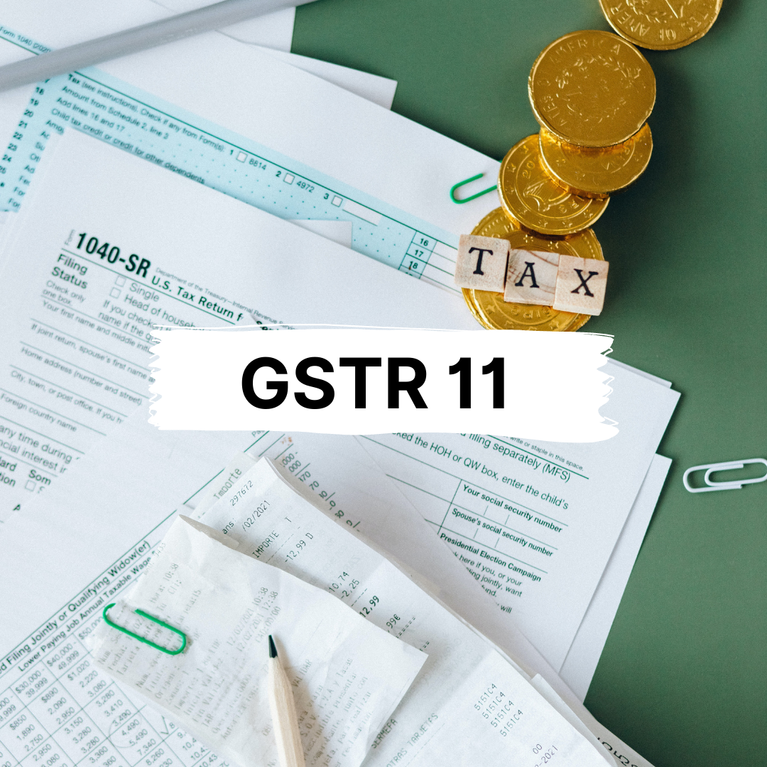 GSTR 11: Return Filing, Format, Eligibility & Rules