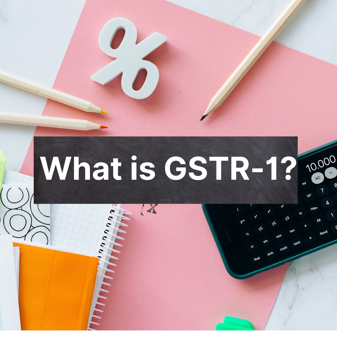 What is GSTR-1? Return Filing, Format, Eligibility