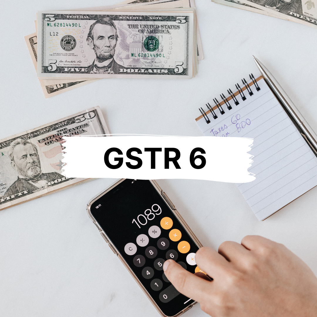 GSTR 6: Return Filing, Requirement, Eligibility & Consequences