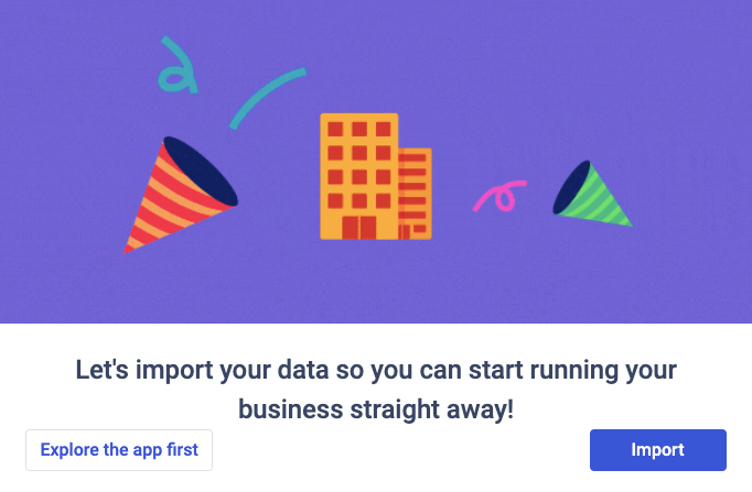 Choose to either explore the app first or import your data immediately
